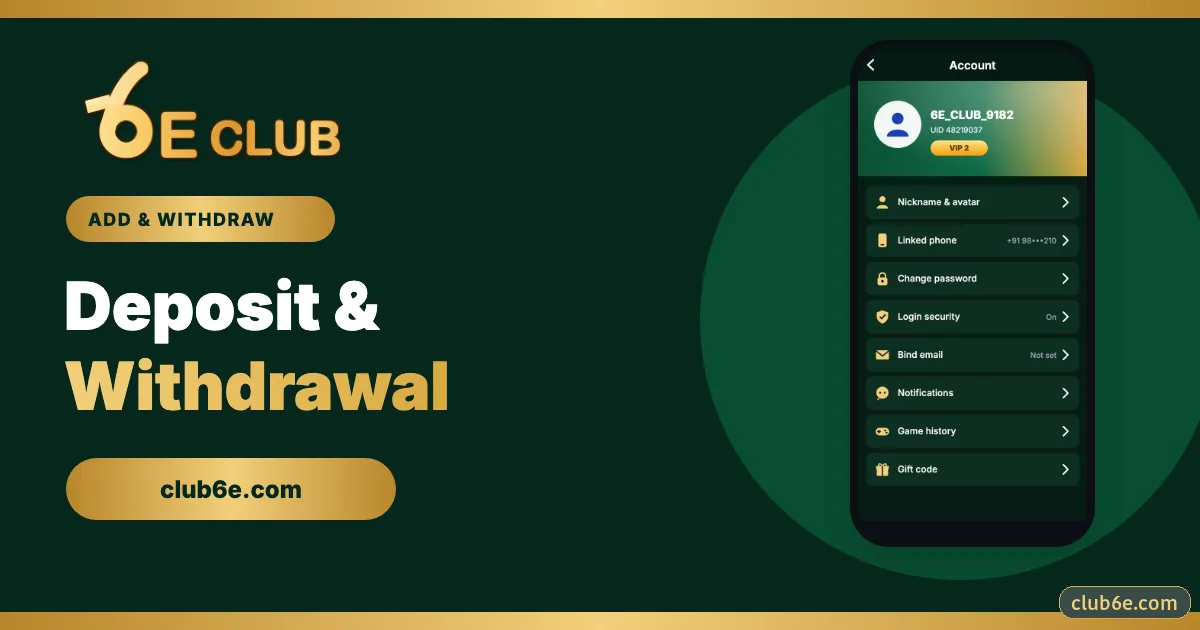 6E Club Deposit and Withdrawal – A Practical Guide